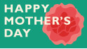 HAPPY MOTHER'S DAY